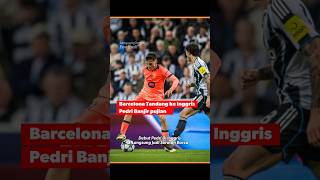 Barcelona tandang ke Newcastle pedri banjir pujian