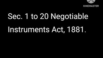 Negotiable Instruments Act, 1881- Sec. 1 to 20.
