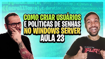 Como criar usuários e políticas de senhas no Windows Server - Aula 23
