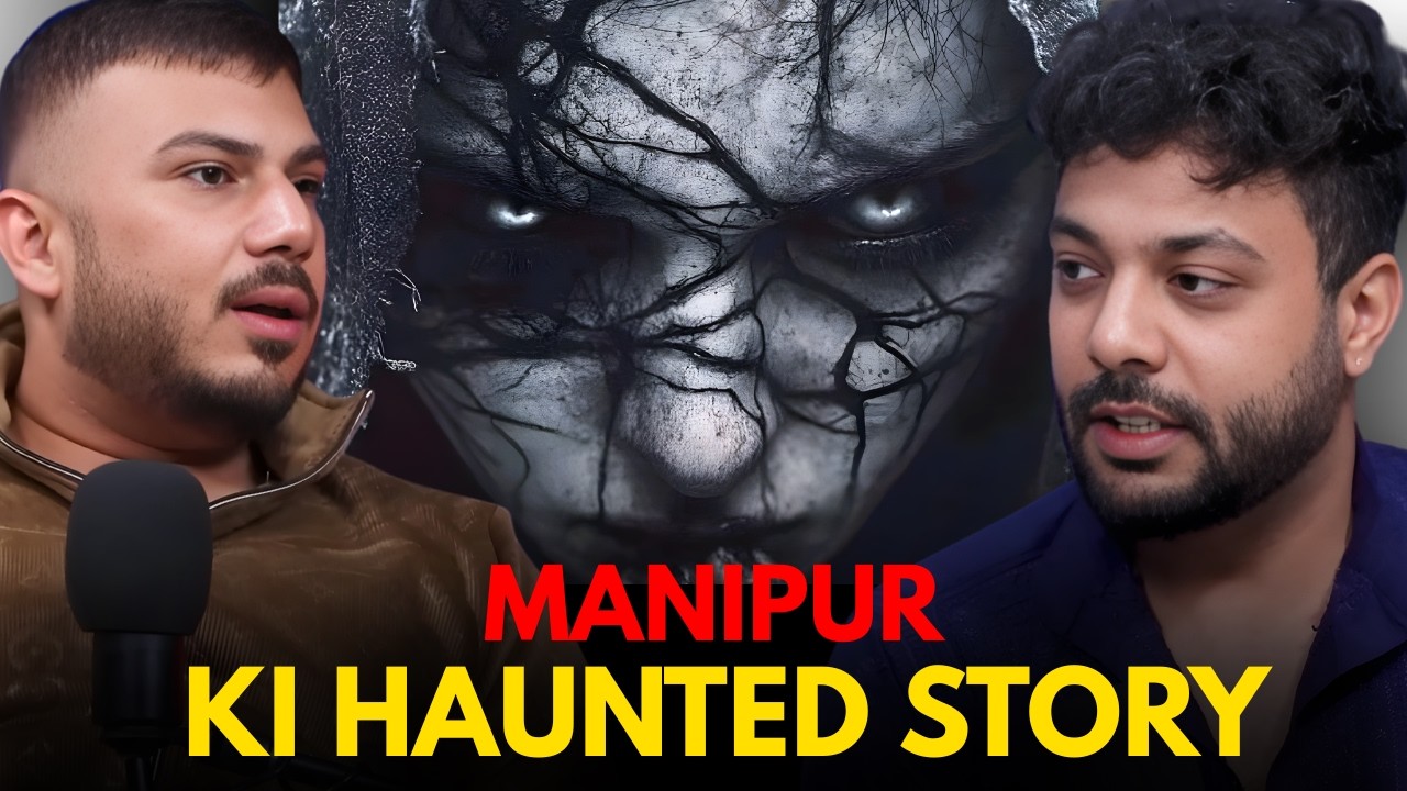 Manipur Ki Haunted Story || Best Of Real Talk