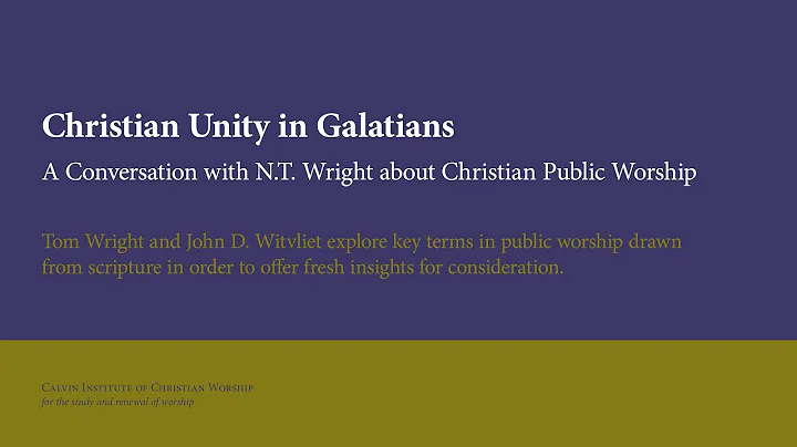 Christian Unity in Galatians (N.T. Wright and John...