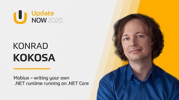 Konrad KOKOSA: Mobius – writing your own .NET runtime running on .NET Core | Update NOW 2020
