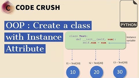 Create a class with Instance Attribute | Object Oriented Programming | Instance Attribute in python