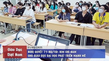 NGHỊ QUYẾT 71-NQ/TW: KIM CHỈ NAM CHO GIÁO DỤC ĐẠI HỌC PHÁT TRIỂN MẠNH MẼ