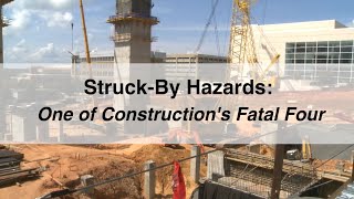 StruckBy Hazards: One of Construction's Fatal Four