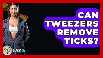 Can Tweezers Remove Ticks? - LearnToDIY360.com