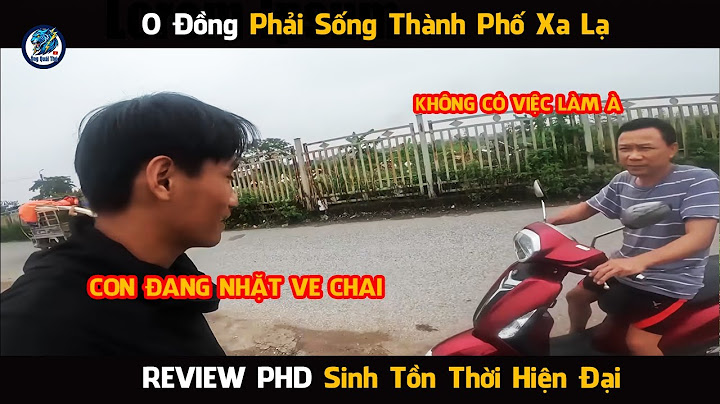 [Review PHD] Sinh Tồn Thời Hiện Đại Phần 2 Tập 1 Thủ Đô Hà Nội