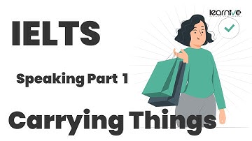 IELTS Speaking Part 1: Carrying Things | Learnivo