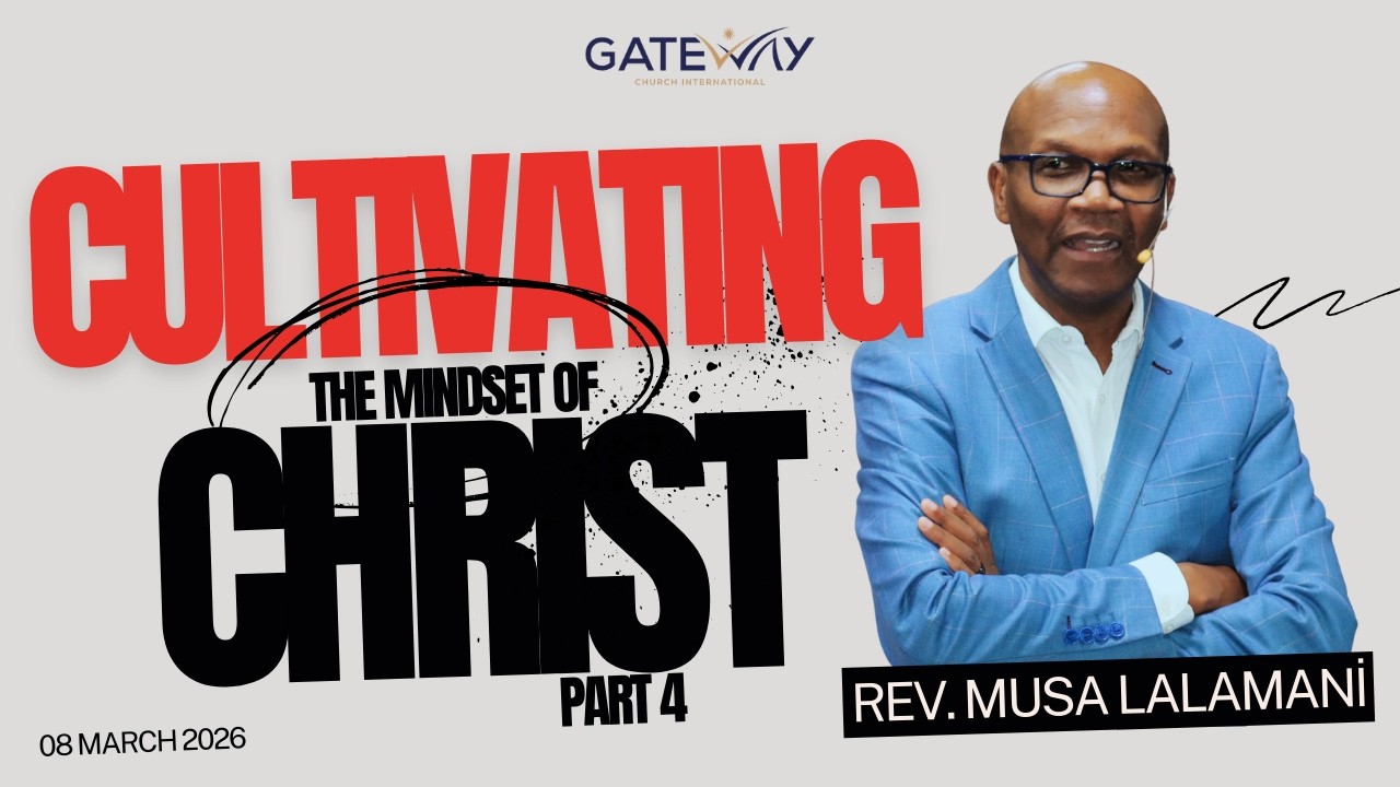 Rev. Musa Lalamani | Cultivating The Mindset of Christ | 08 March 2026