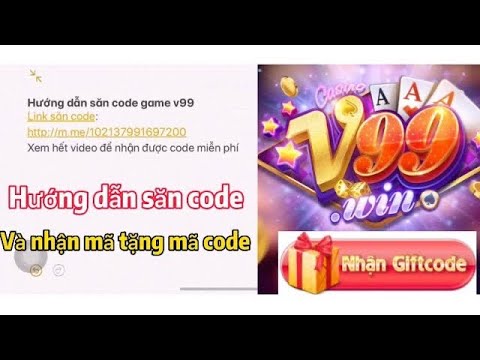 HƯỚNG DẪN MỌI NGƯỜI CÁCH SĂN CODE GAME V99 VÀ NHẬN MÃ CODE MIỄN PHÍ KHI XEM VIDEO   V99 ĐÁNH BÀI