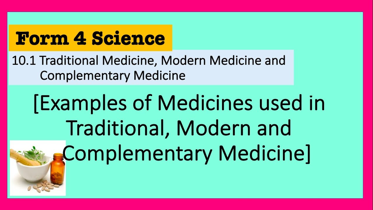 Form 4 Science Chapter 10.3 Traditional Medicine, Modern Medicine and