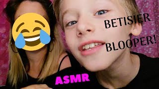 ASMR Francais Bétisier/Bloopers ??