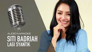 Siti Badriah - Lagi Syantik (Audio Karaoke)