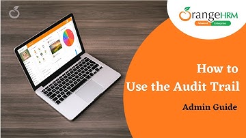 How to use the Audit Trail - Admin Guide
