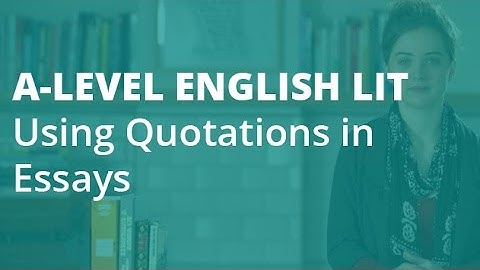 How to Write an A* Essay: Quotations | A-level English Literature | AQA, OCR, Edexcel
