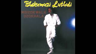 Bhekumuzi Luthuli  Ungikhumbule