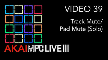 AKAI MPC LIVE III Video 39 - TRACK MUTE & PAD MUTE SOLO