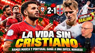 PORTUGAL GANA SIN CRISTIANO: RAMOS RESPONDE Y HAALAND SE LESIONA.