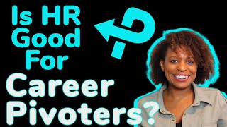 Is HR Good for Career Pivoters