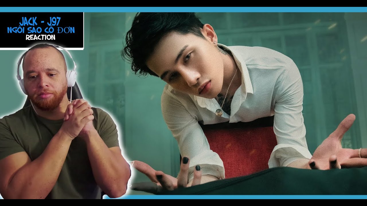 JACK - J97 | NGÔI SAO CÔ ĐƠN | OFFICIAL MUSIC VIDEO Reaction