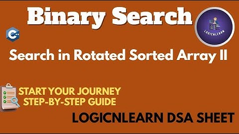 Solving LogicNLearn DSA Sheet | Binary Search | Search in Rotated Sorted Array II | C++