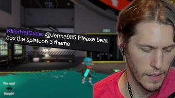 Jerma please "beat box the Splatoon 3 theme"