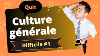 QUIZ Culture générale niveau difficile #1 - 25 questions