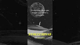 EVOLUCIONAR | #evolucionar #evolucion #superacion #nuevavida #superacionpersonal #fyp #shorts
