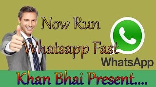 Now run WhatsApp Faster On Every Android 2016