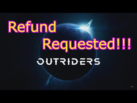 Refund Requested! Outriders - Server Down - Connectivity Problems - No Offline Mode! ?