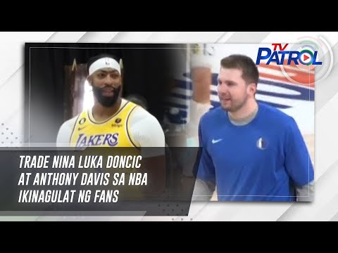 Trade nina Luka Doncic at Anthony Davis sa NBA ikinagulat ng fans | TV