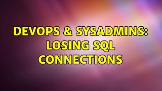 Famous DevOps & SysAdmins: Losing SQL connections (3 Solutions!!) Net Worth