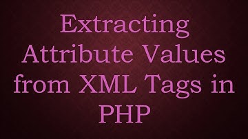 Extracting Attribute Values from XML Tags in PHP