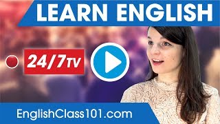 Learn English 24/7 with EnglishClass101 TV Learn English 24/7 with EnglishClass101 TV