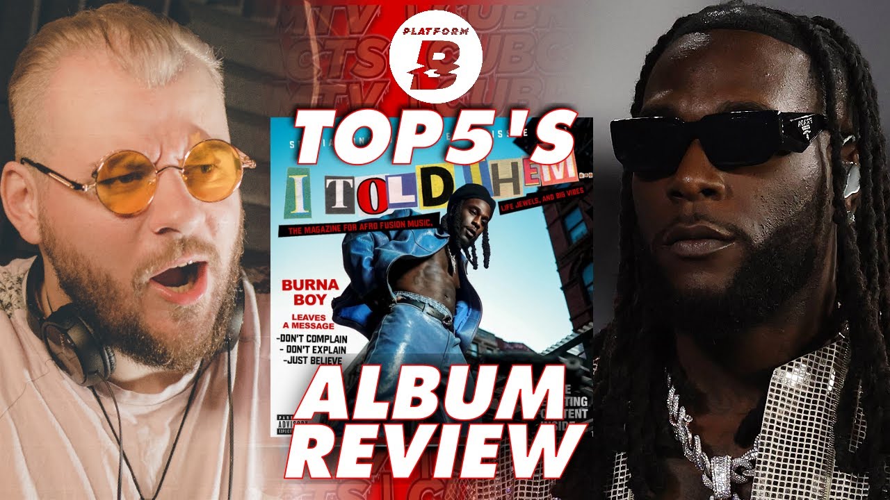 Watch THE TOP 5 TRACKS FROM BURNA BOY'S 'I TOLD THEM' | Platform B on YouTube Watch THE TOP 5 TRACKS FROM BURNA BOY'S 'I TOLD THEM' | Platform B on YouTube