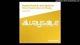 Daniel Kandi & Joel Spencer - When Dreams Become Reality (Extended Mix)