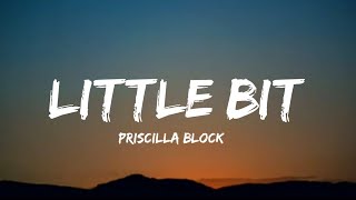Priscilla Block - Little Bit (lyrics)