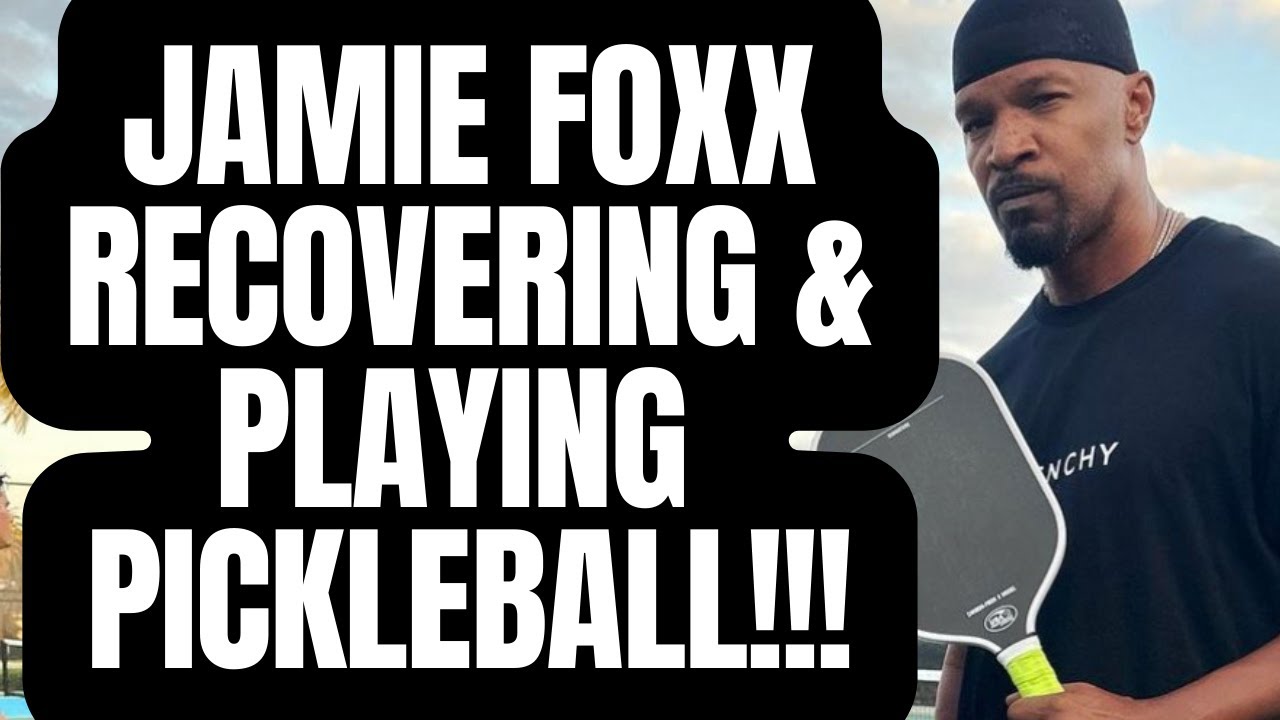 JAMIE FOXX RECOVERING & PLAYING PICKLEBALL YouTube