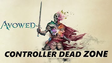 How To Adjust Controller Dead Zone In Avowed