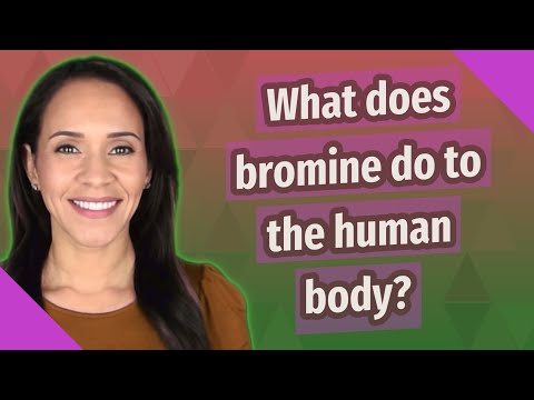 वीडियो: ब्रोमीन शरीर को कैसे प्रभावित करता है