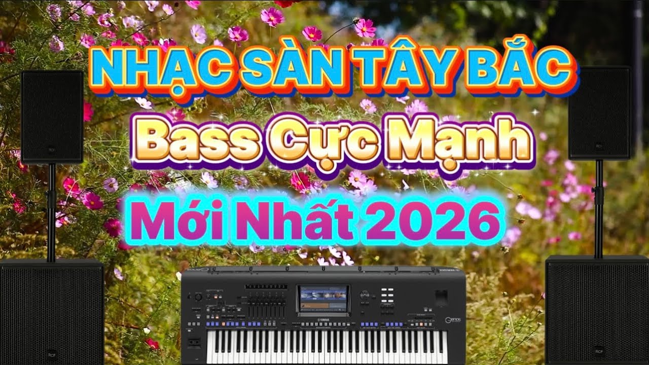 Nhạc Sàn Tây Bắc 2026 Mới Nhất / Bass Cực Mạnh Bảo Đảm Phê !