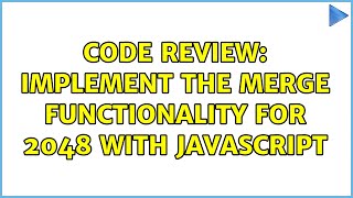 Code Review: implement the merge functionality for 2048 with JavaScript (2 Solutions!!)