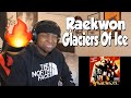 FIRST TIME HEARING- Raekwon - Glaciers Of Ice (REACTION)