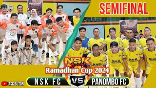 SEMIFINAL RAMADHAN CUP 2024 NSK FC VS PANOMBO FC 6-3