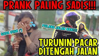 PRANK PALING SADIS‼️TURUNIN PACAR DITENGAH JALAN SAMPE PULANG JALAN KAKI | ENDINGNYA SEDIH😭