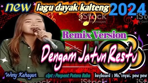 lagu_remix_Dengam_Jatun_Restu_Weny_Kahayan