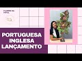 PORTUGUESA INGLESA E MONTAGEM DE ARRANJO - FLORES DA PIPOL