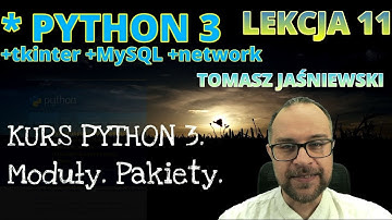 Lekcja 11. KURS PYTHON 3. Moduły. Pakiety.