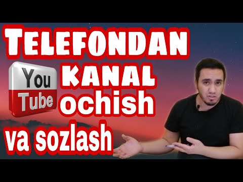 Video: Youtube-da Kanalingizni Qanday Ochish Kerak
