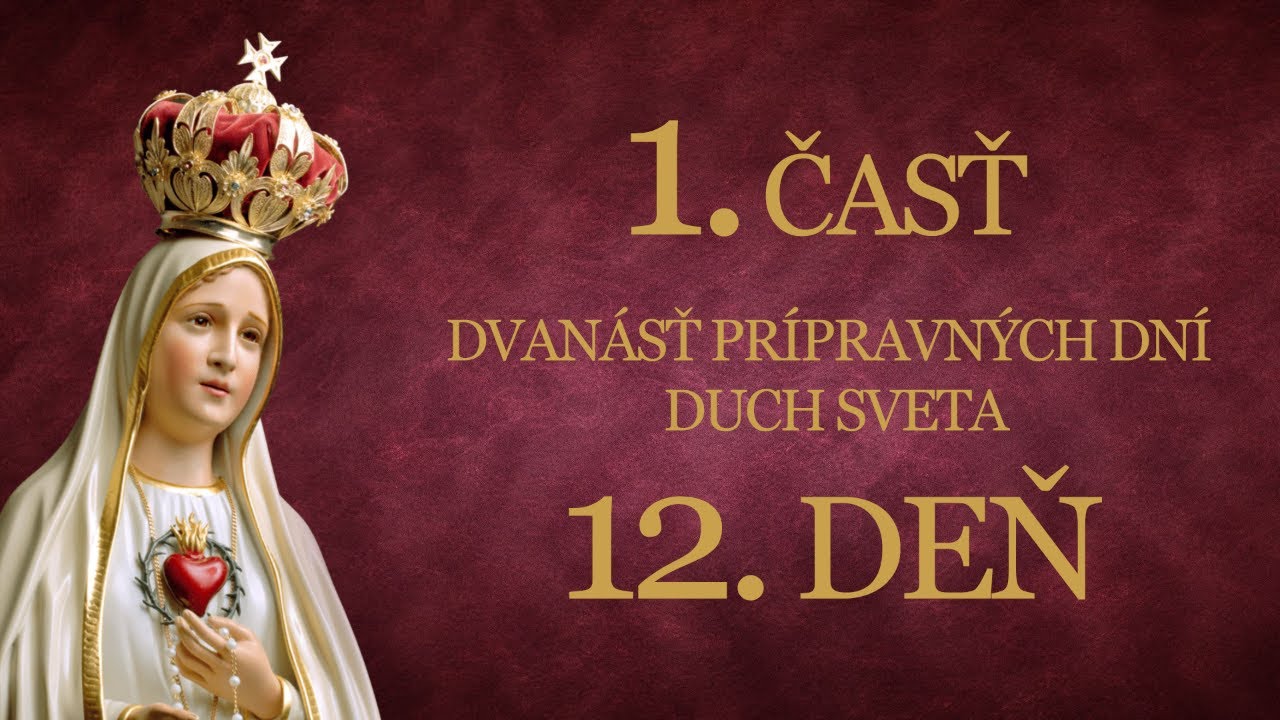 12. deň - 33 dňové zasvätenie skrze ruky P. Márie podľa sv. Ľ. M. Grigniona